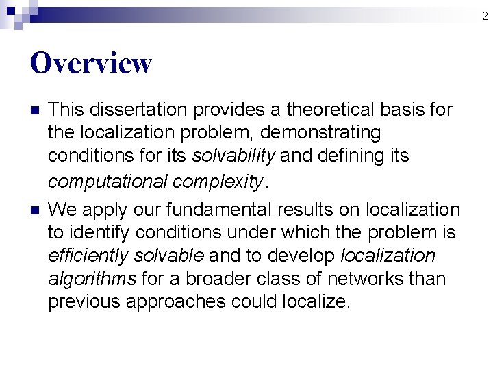 2 Overview n n This dissertation provides a theoretical basis for the localization problem, 2 Overview n n This dissertation provides a theoretical basis for the localization problem,