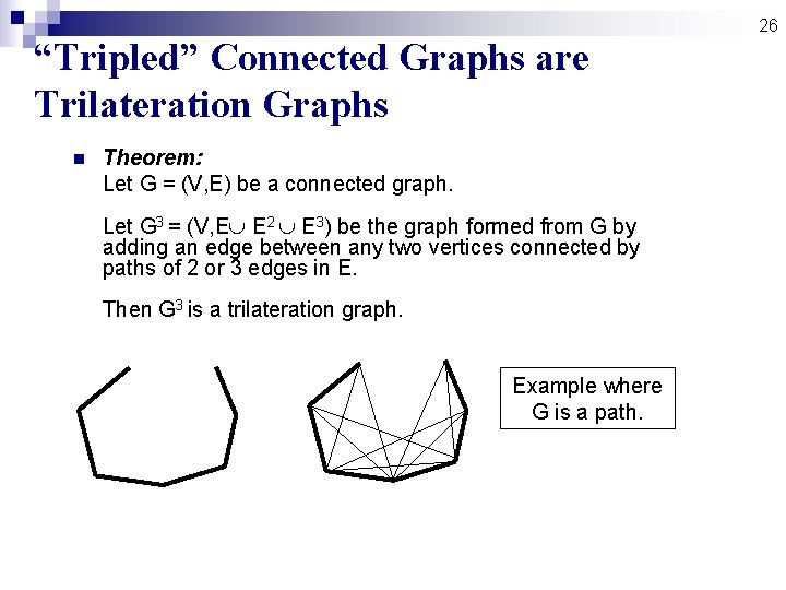 “Tripled” Connected Graphs are Trilateration Graphs n Theorem: Let G = (V, E) be “Tripled” Connected Graphs are Trilateration Graphs n Theorem: Let G = (V, E) be