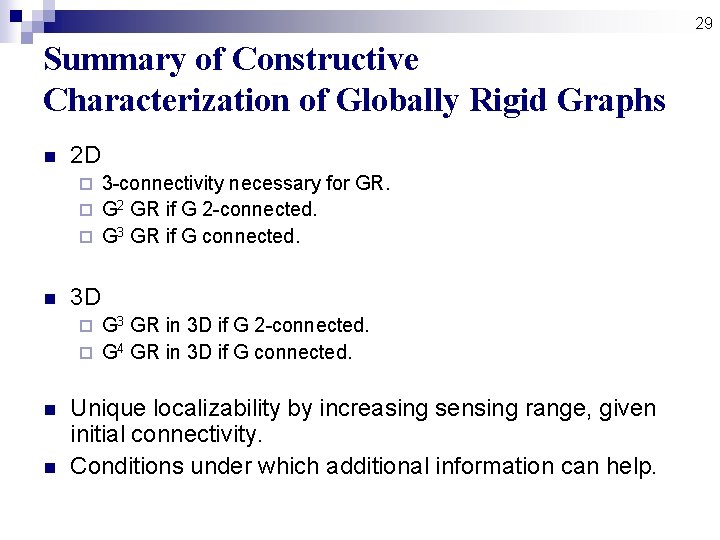 29 Summary of Constructive Characterization of Globally Rigid Graphs n 2 D 3 -connectivity 29 Summary of Constructive Characterization of Globally Rigid Graphs n 2 D 3 -connectivity