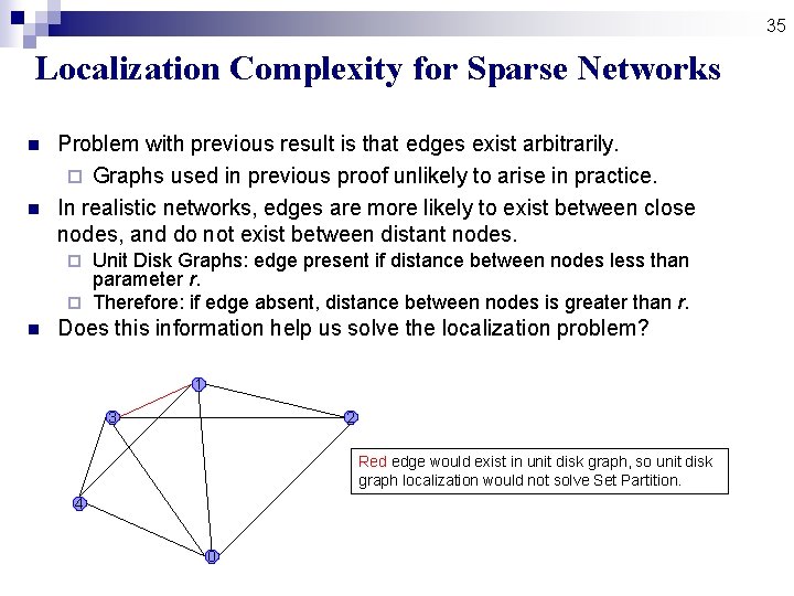 35 Localization Complexity for Sparse Networks n n Problem with previous result is that 35 Localization Complexity for Sparse Networks n n Problem with previous result is that