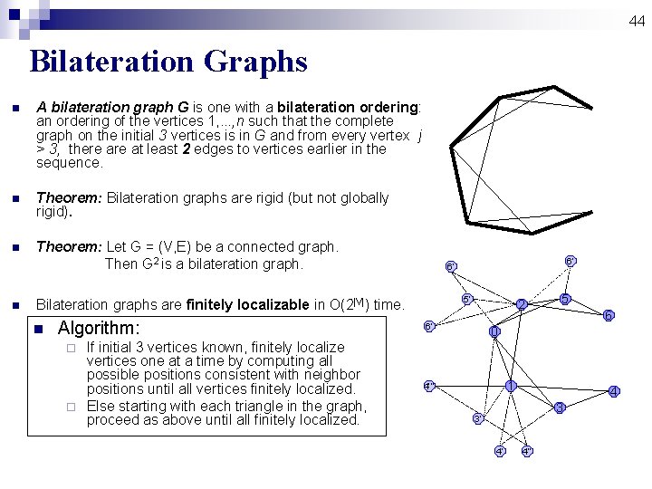 44 Bilateration Graphs n A bilateration graph G is one with a bilateration ordering: 44 Bilateration Graphs n A bilateration graph G is one with a bilateration ordering:
