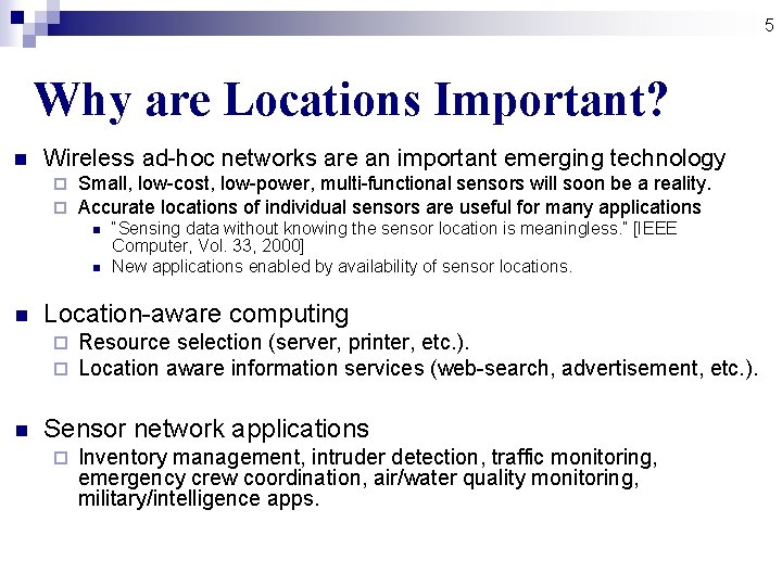 5 Why are Locations Important? n Wireless ad-hoc networks are an important emerging technology 5 Why are Locations Important? n Wireless ad-hoc networks are an important emerging technology