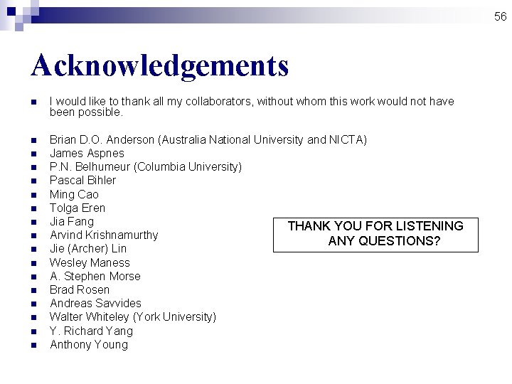 56 Acknowledgements n I would like to thank all my collaborators, without whom this 56 Acknowledgements n I would like to thank all my collaborators, without whom this