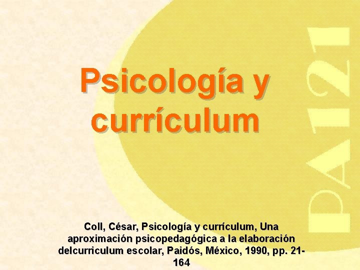 Psicología y currículum Coll, César, Psicología y currículum, Una aproximación psicopedagógica a la elaboración