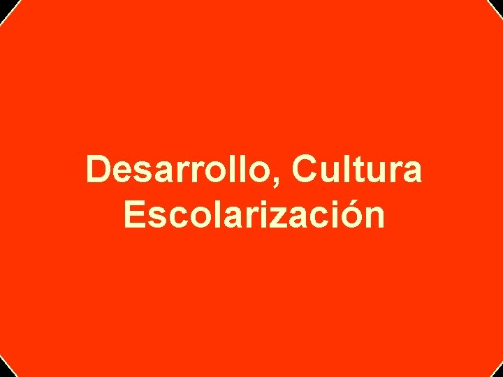 Desarrollo, Cultura Escolarización 