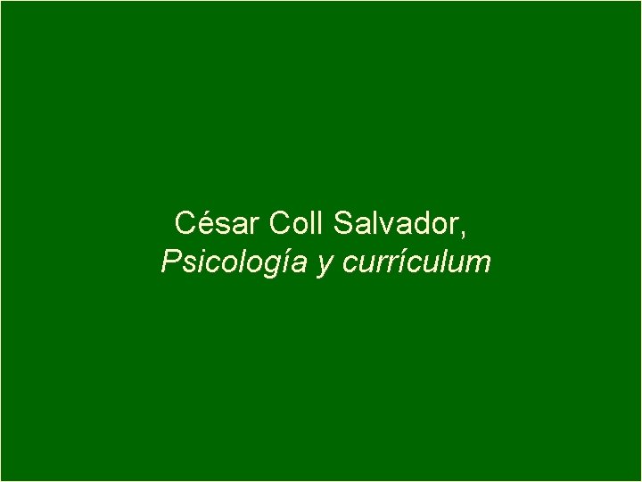 César Coll Salvador, Psicología y currículum 