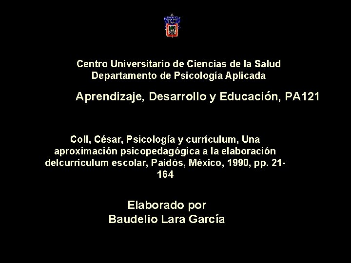 Centro Universitario de Ciencias de la Salud Departamento de Psicología Aplicada Aprendizaje, Desarrollo y