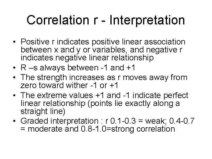 Correlation r - Interpretation • Positive r indicates positive linear association between x and