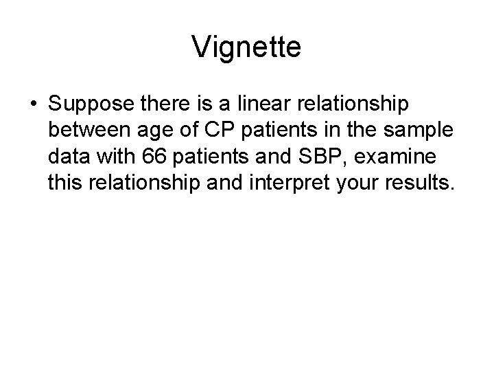 Vignette • Suppose there is a linear relationship between age of CP patients in