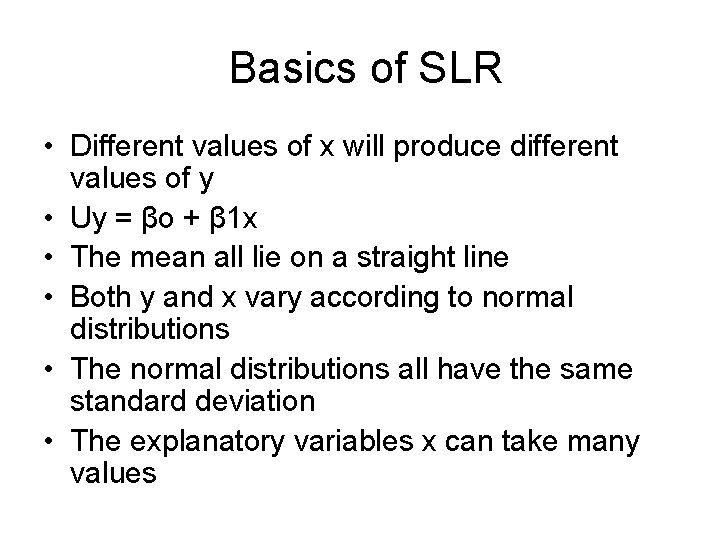 Basics of SLR • Different values of x will produce different values of y