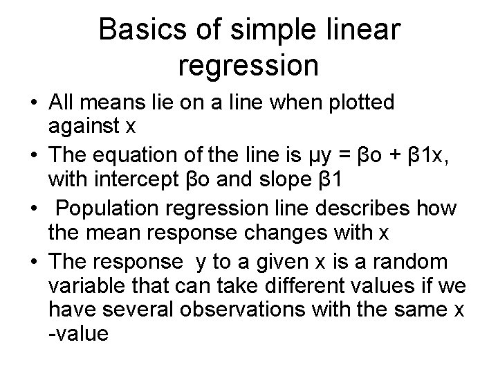 Basics of simple linear regression • All means lie on a line when plotted