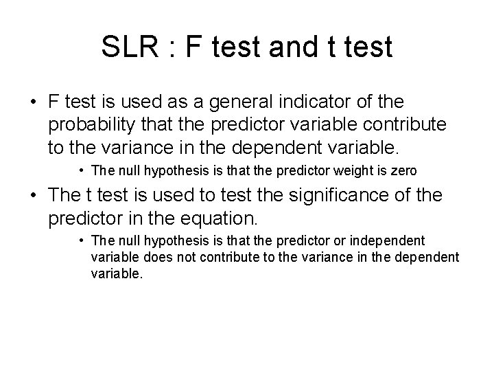 SLR : F test and t test • F test is used as a