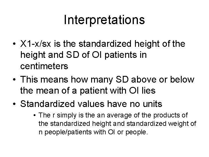 Interpretations • X 1 -x/sx is the standardized height of the height and SD