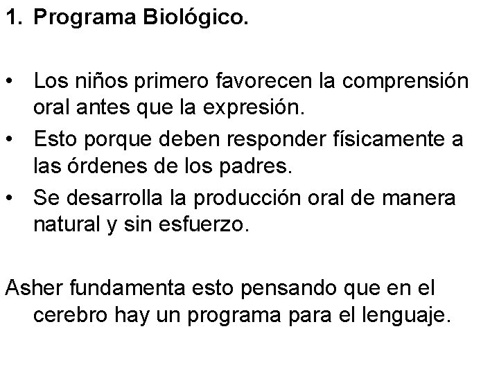 1. Programa Biológico. • Los niños primero favorecen la comprensión oral antes que la