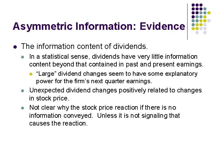 Asymmetric Information: Evidence l The information content of dividends. l l l In a