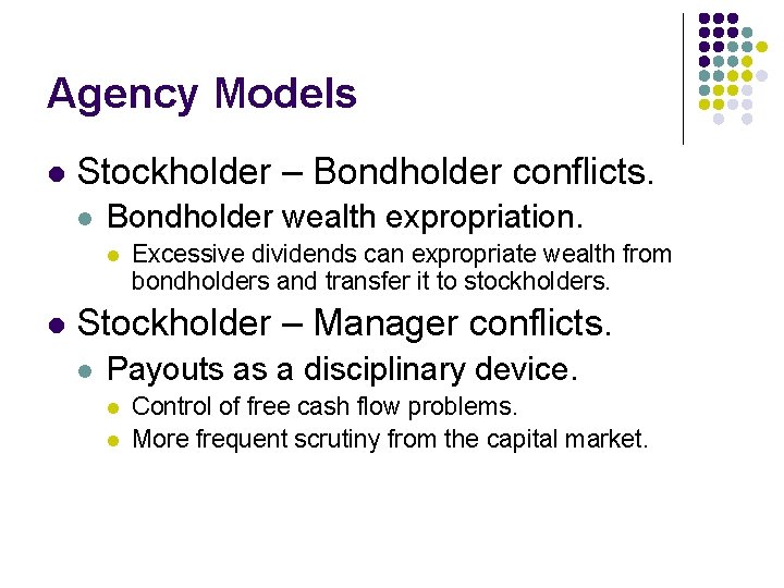 Agency Models l Stockholder – Bondholder conflicts. l Bondholder wealth expropriation. l l Excessive