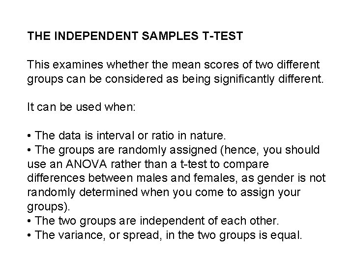 THE INDEPENDENT SAMPLES T-TEST This examines whether the mean scores of two different groups