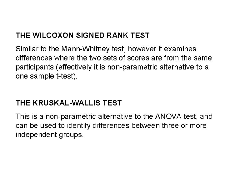 THE WILCOXON SIGNED RANK TEST Similar to the Mann-Whitney test, however it examines differences