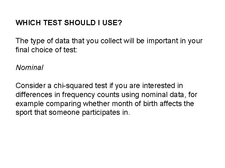 WHICH TEST SHOULD I USE? The type of data that you collect will be