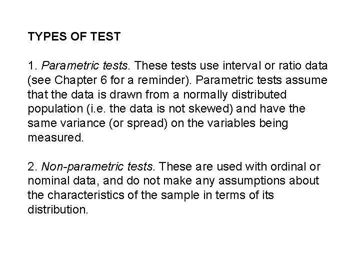 TYPES OF TEST 1. Parametric tests. These tests use interval or ratio data (see