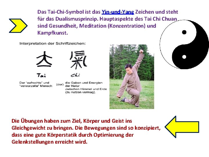 Das Tai-Chi-Symbol ist das Yin-und-Yang Zeichen und steht für das Dualismusprinzip. Hauptaspekte des Tai