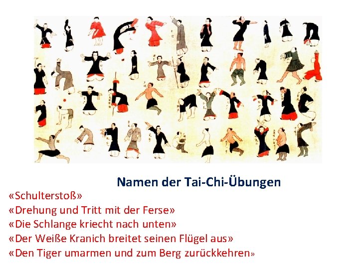 Namen der Tai-Chi-Übungen «Schulterstoß» «Drehung und Tritt mit der Ferse» «Die Schlange kriecht nach