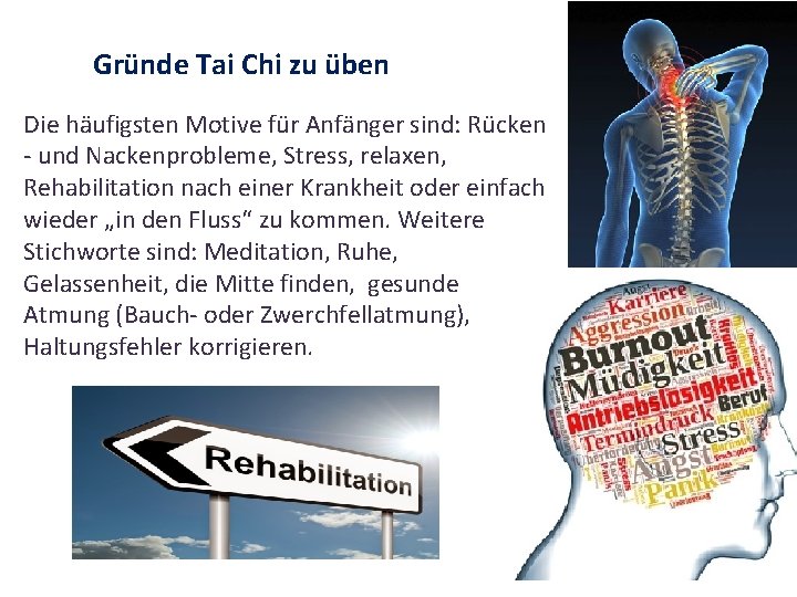 Gründe Tai Chi zu üben Die häufigsten Motive für Anfänger sind: Rücken - und