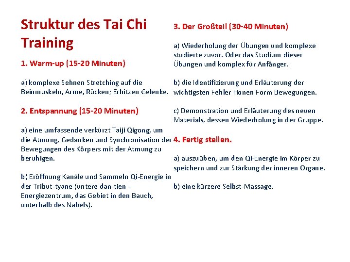 Struktur des Tai Chi Training 1. Warm-up (15 -20 Minuten) 3. Der Großteil (30