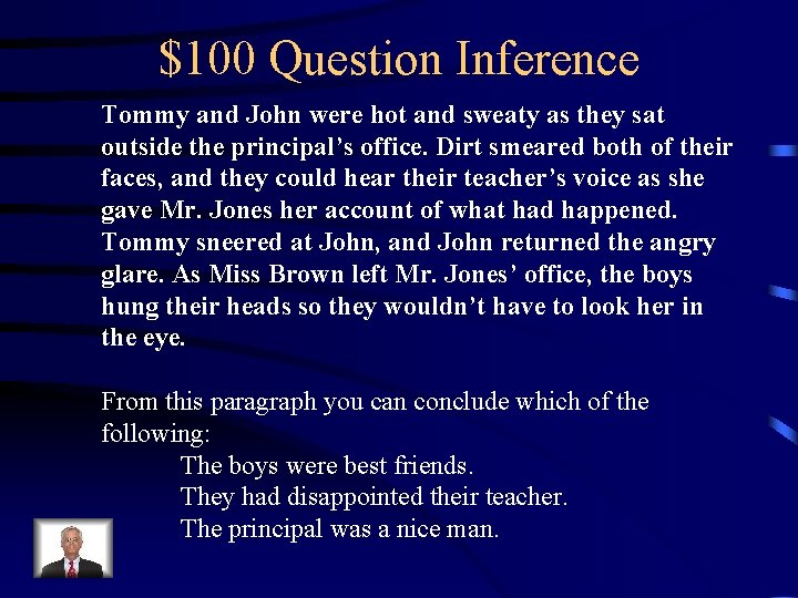 $100 Question Inference Tommy and John were hot and sweaty as they sat outside