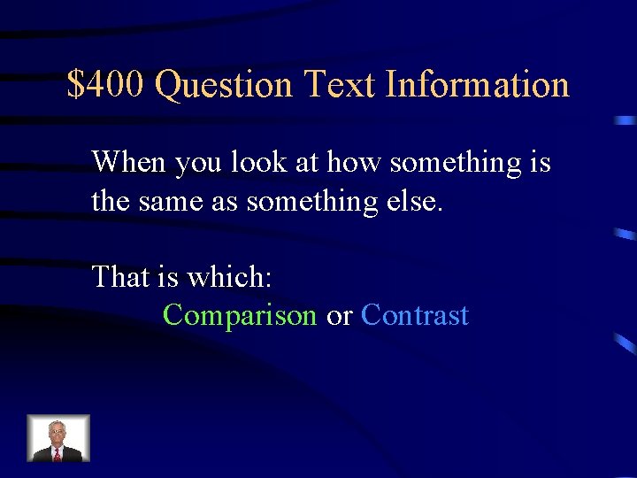 $400 Question Text Information When you look at how something is the same as