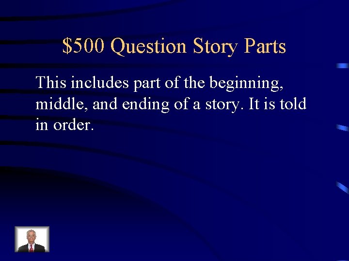 $500 Question Story Parts This includes part of the beginning, middle, and ending of