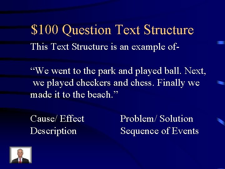 $100 Question Text Structure This Text Structure is an example of“We went to the