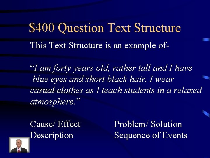 $400 Question Text Structure This Text Structure is an example of“I am forty years