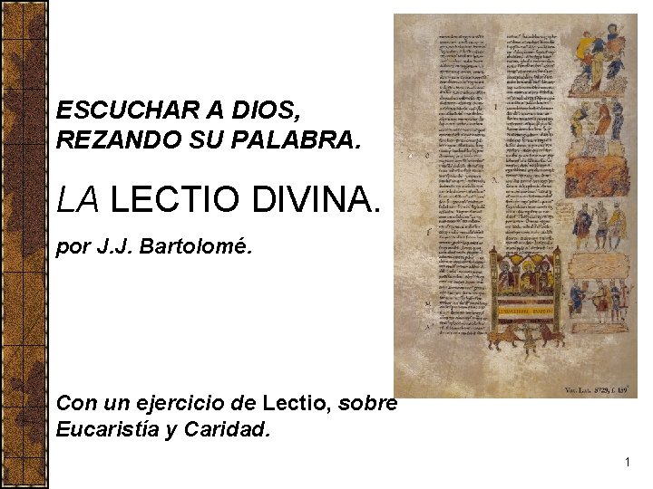 ESCUCHAR A DIOS, REZANDO SU PALABRA. LA LECTIO DIVINA. por J. J. Bartolomé. Con