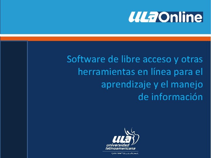 Software de libre acceso y otras herramientas en línea para el aprendizaje y el