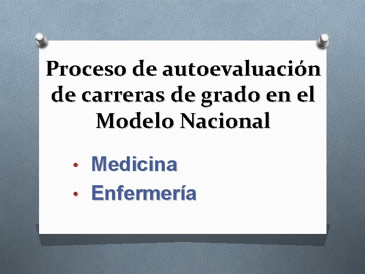 Proceso de autoevaluación de carreras de grado en el Modelo Nacional • Medicina •