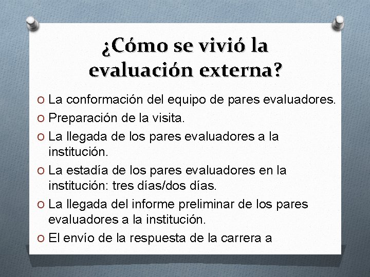 ¿Cómo se vivió la evaluación externa? O La conformación del equipo de pares evaluadores.