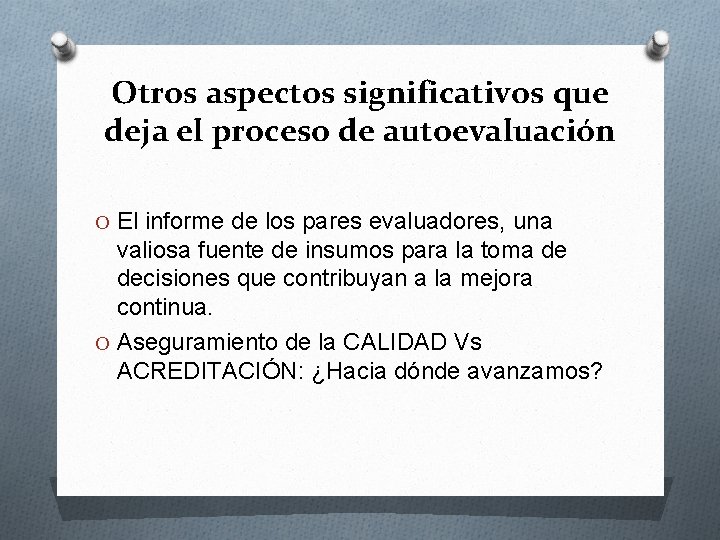 Otros aspectos significativos que deja el proceso de autoevaluación O El informe de los