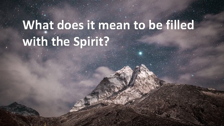 What does it mean to be filled with the Spirit? 