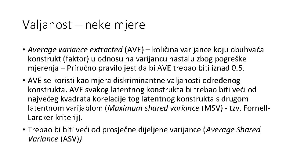 Valjanost – neke mjere • Average variance extracted (AVE) – količina varijance koju obuhvaća