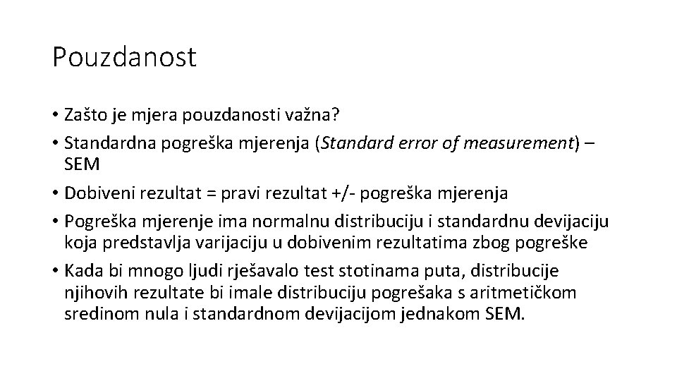 Pouzdanost • Zašto je mjera pouzdanosti važna? • Standardna pogreška mjerenja (Standard error of