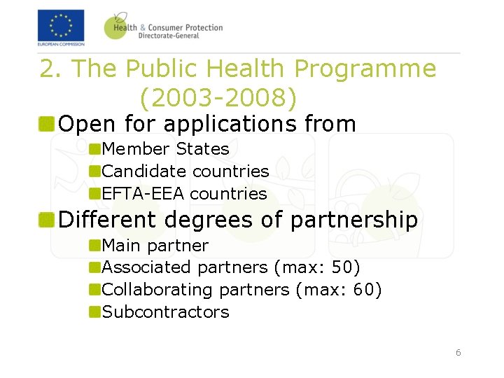 2. The Public Health Programme (2003 -2008) Open for applications from Member States Candidate 2. The Public Health Programme (2003 -2008) Open for applications from Member States Candidate