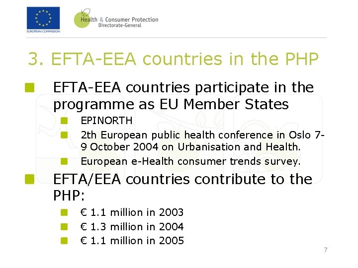 3. EFTA-EEA countries in the PHP EFTA-EEA countries participate in the programme as EU 3. EFTA-EEA countries in the PHP EFTA-EEA countries participate in the programme as EU