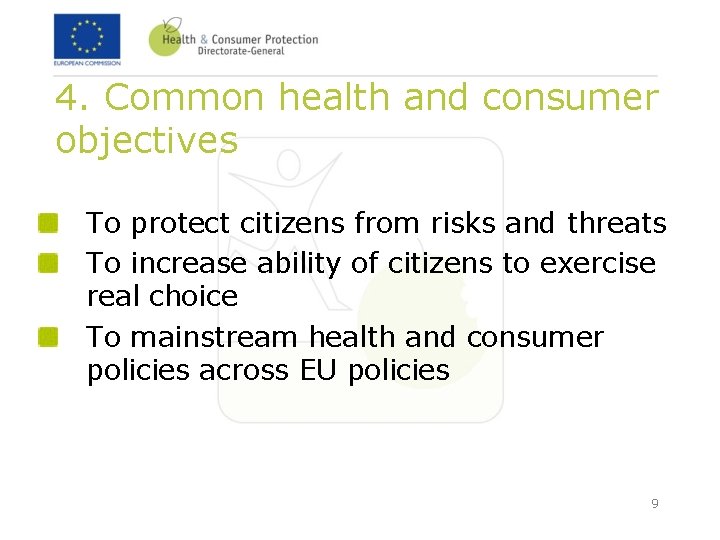 4. Common health and consumer objectives To protect citizens from risks and threats To 4. Common health and consumer objectives To protect citizens from risks and threats To