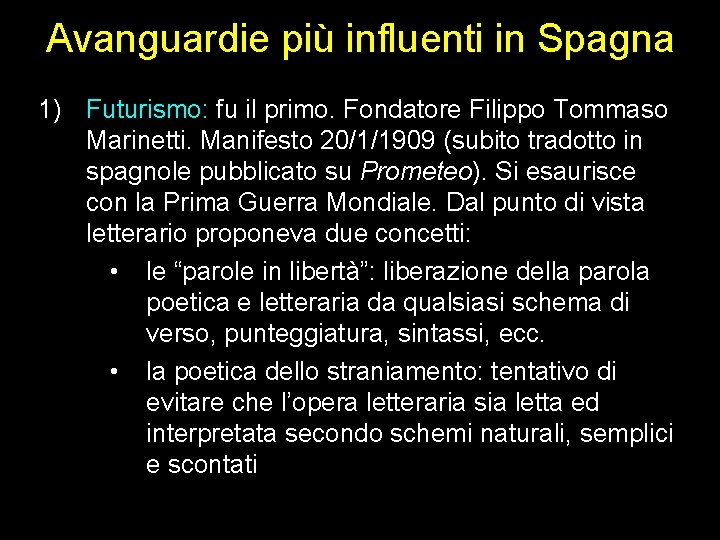 Avanguardie più influenti in Spagna 1) Futurismo: fu il primo. Fondatore Filippo Tommaso Marinetti.
