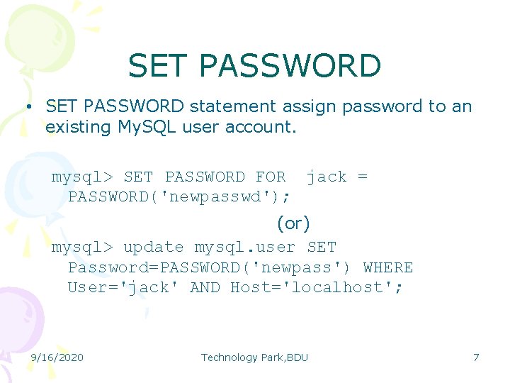 SET PASSWORD • SET PASSWORD statement assign password to an existing My. SQL user