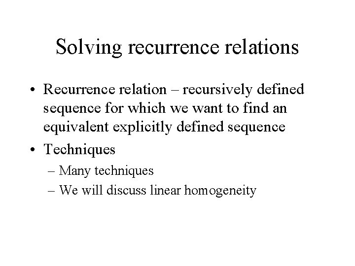 Solving recurrence relations • Recurrence relation – recursively defined sequence for which we want