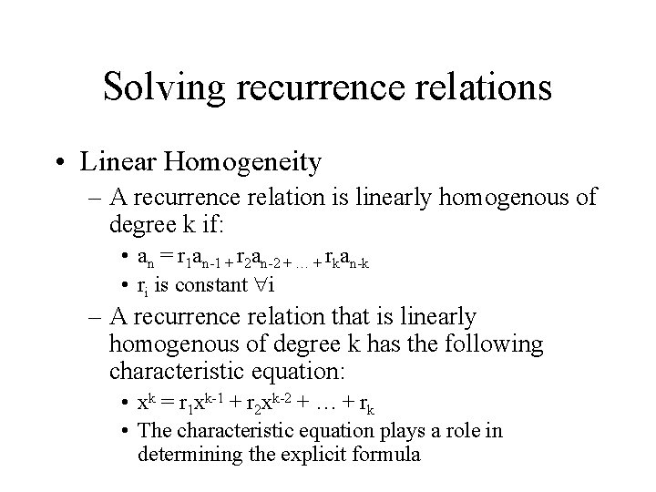 Solving recurrence relations • Linear Homogeneity – A recurrence relation is linearly homogenous of