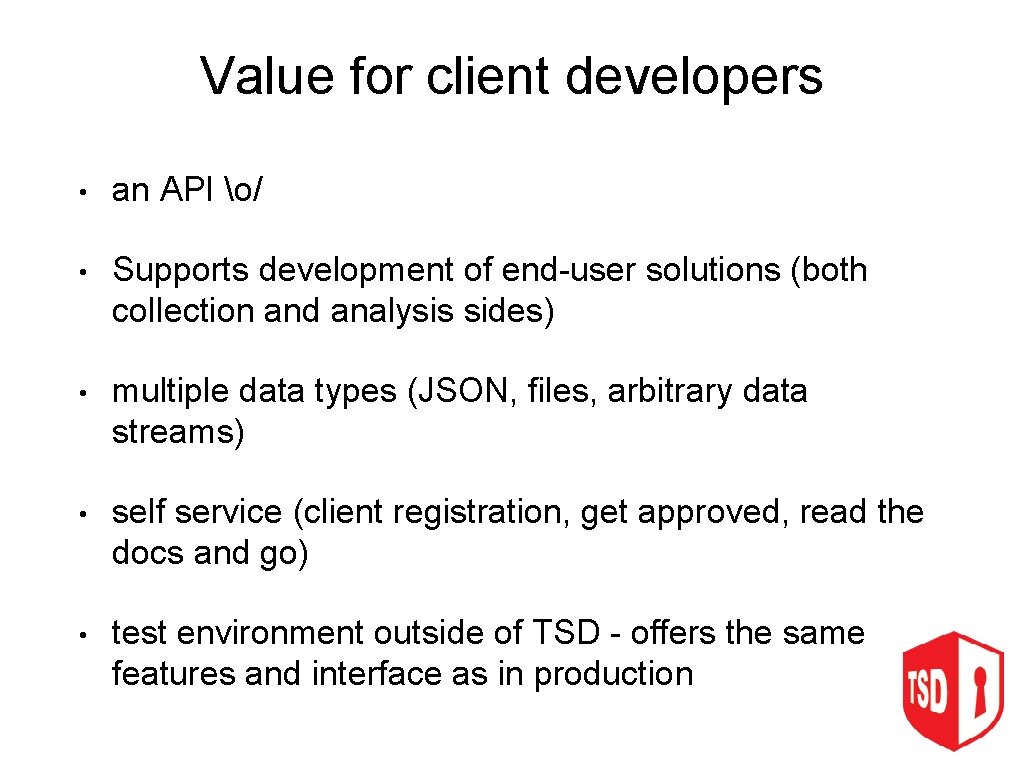 Value for client developers • an API o/ • Supports development of end-user solutions