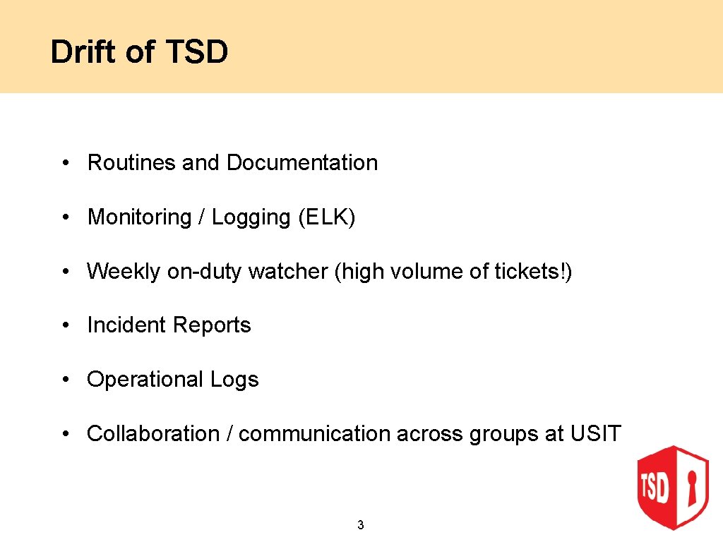 Drift of TSD • Routines and Documentation • Monitoring / Logging (ELK) • Weekly
